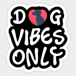 Dog Vibes Only Sticker